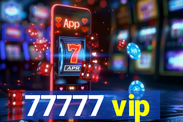 77777 vip